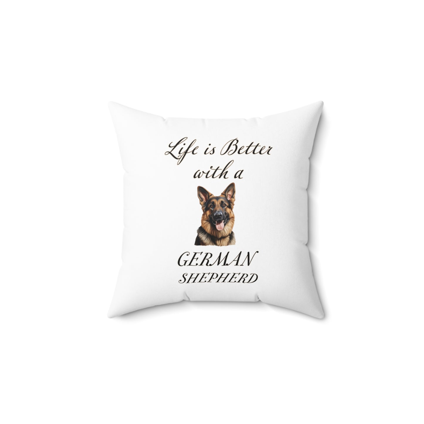 Life is Better with a German Shepherd Pillow - Spun Polyester Square White Throw Cushion
