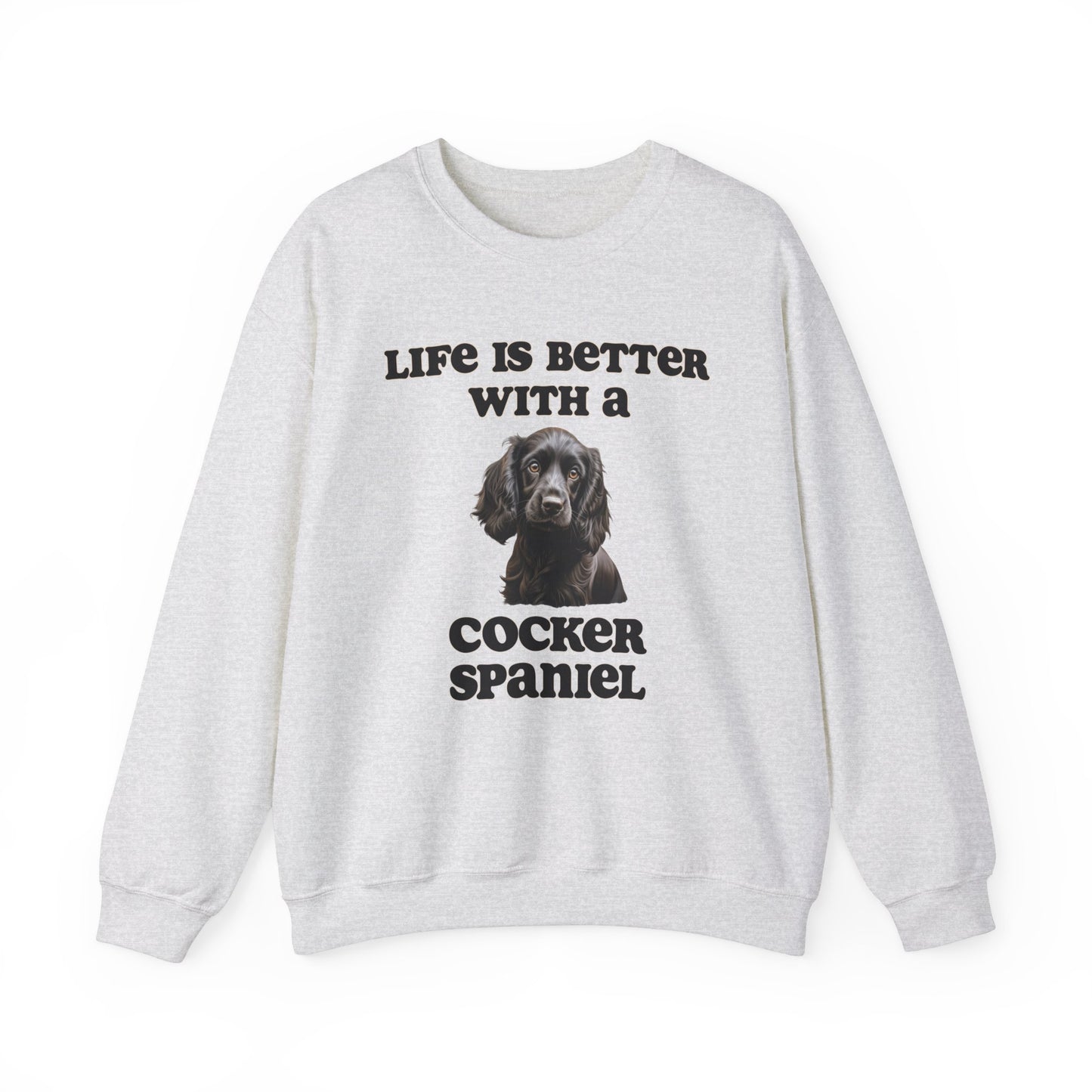 Black Cocker Spaniel sweatshirt - Life is Better with a Cocker Spaniel, Dog Mom Shirt, Dog Dog Dad Shirt
