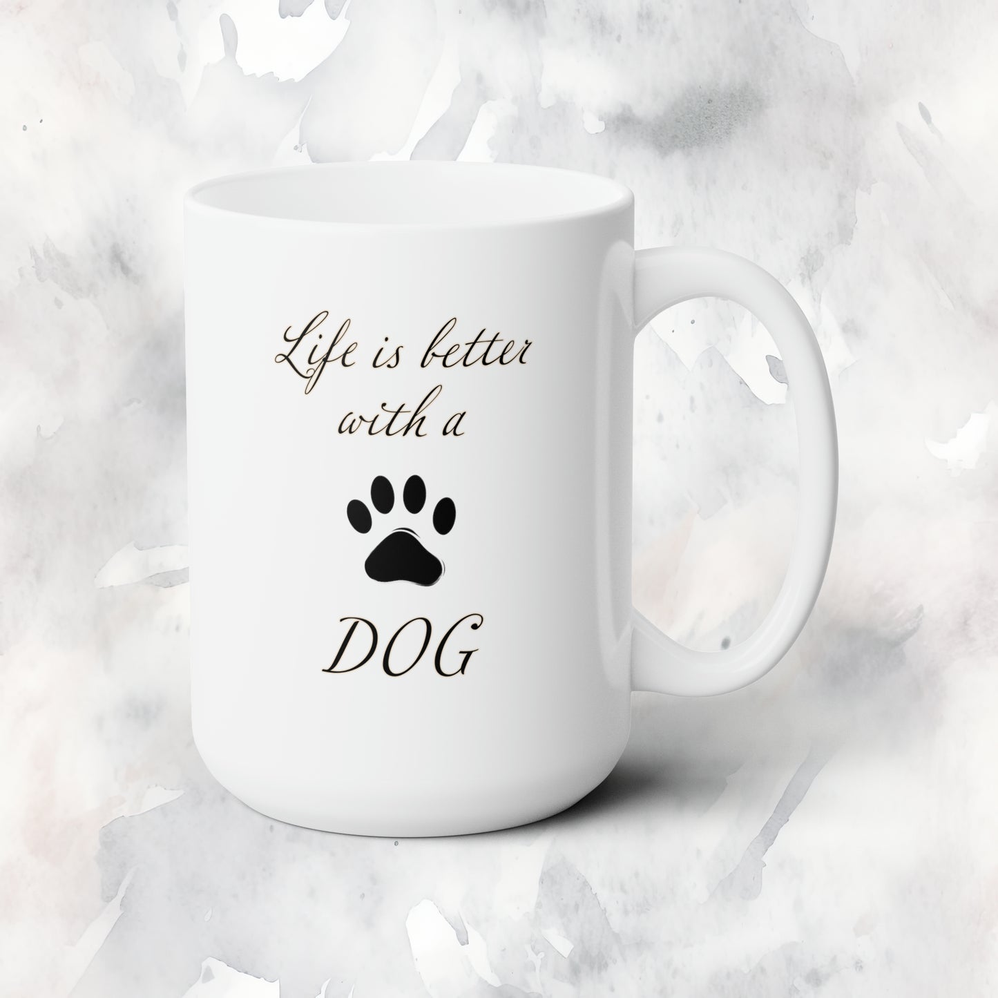 Life is Better with a Dog Mug 15oz