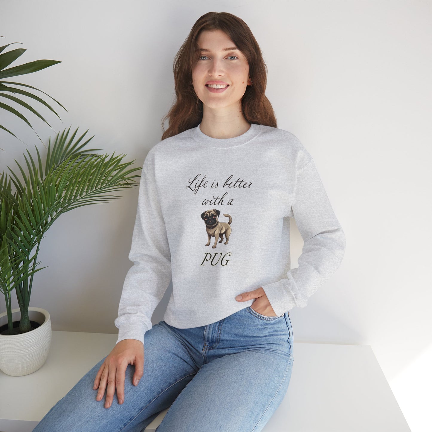 Life is Better with a Pug sweatshirt