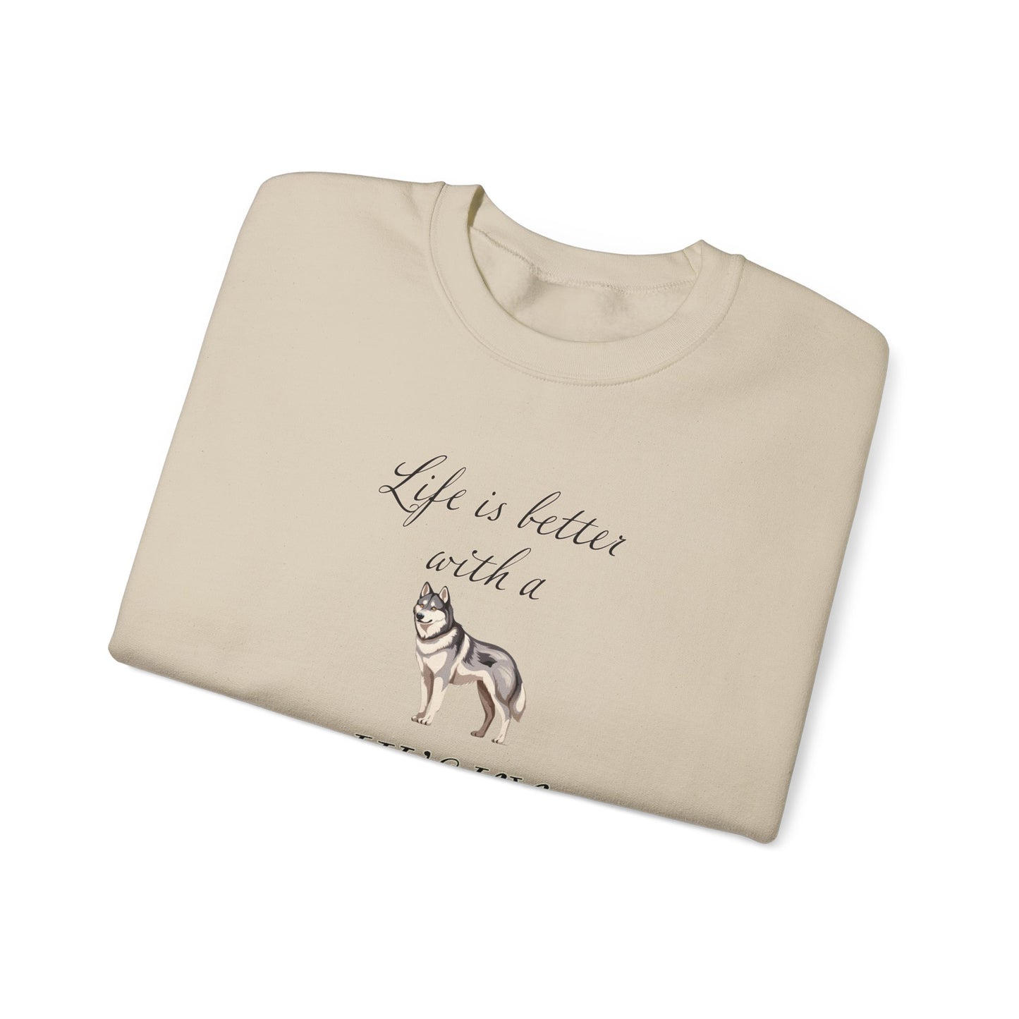 Life is Better with a Husky Sweatshirt - Unisex Heavy Blend™ Crewneck