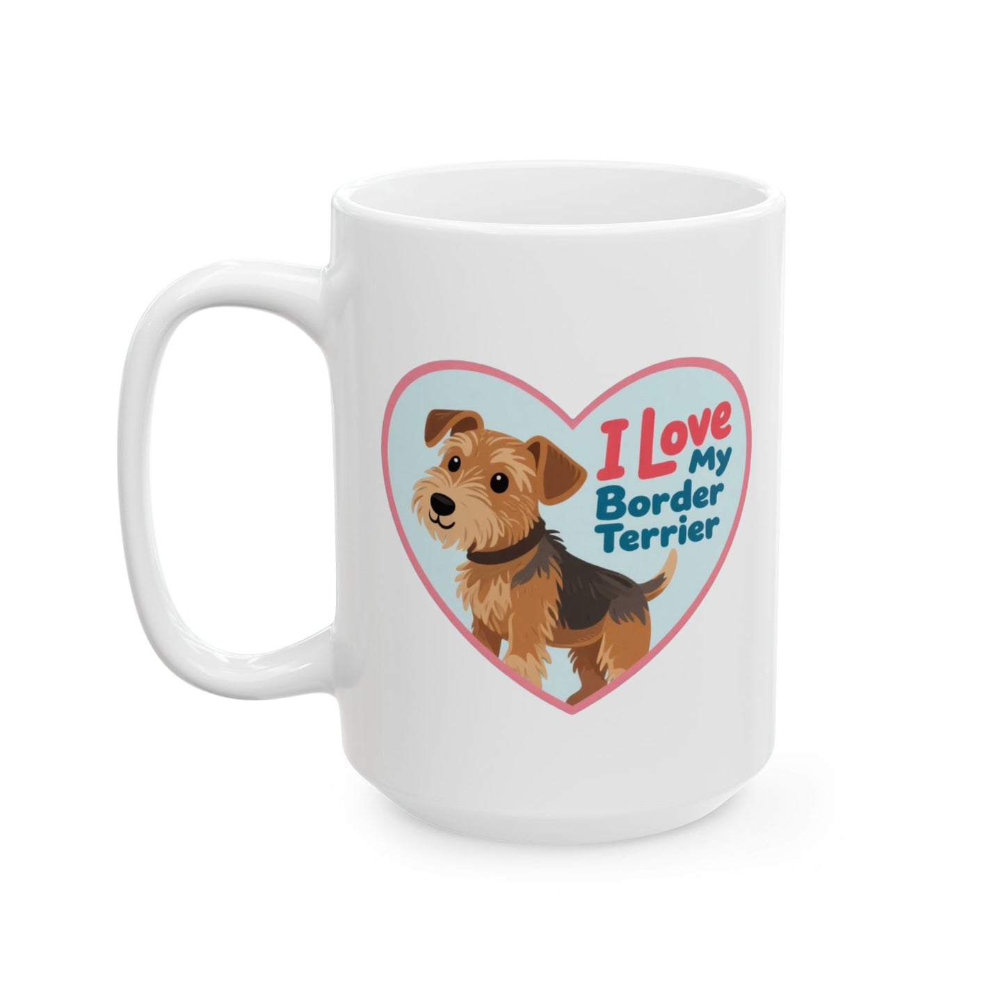 Border Terrier Ceramic Mug, Dog Lover Coffee Cup Gift, Pet Tea Mug, Life is Better with a Border Terrier, Terrier Mom Dad