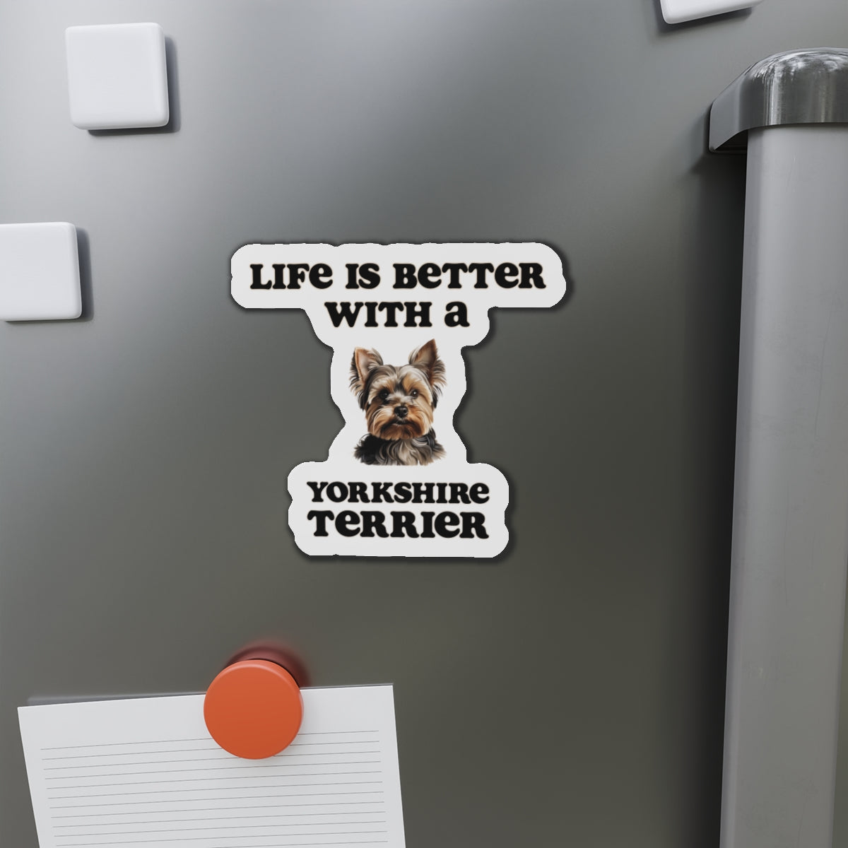 Life is Better with a Yorkshire Terrier Magnet - Die Cut Dog Magnet