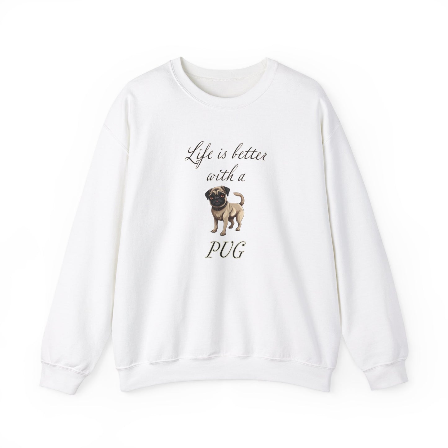 Life is Better with a Pug sweatshirt