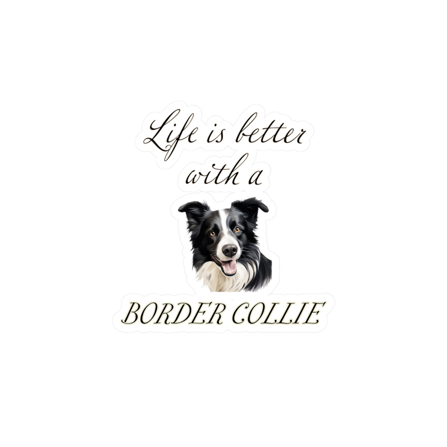 Life is Better with a Border Collie Sticker - Kiss-Cut Vinyl Dog Decals