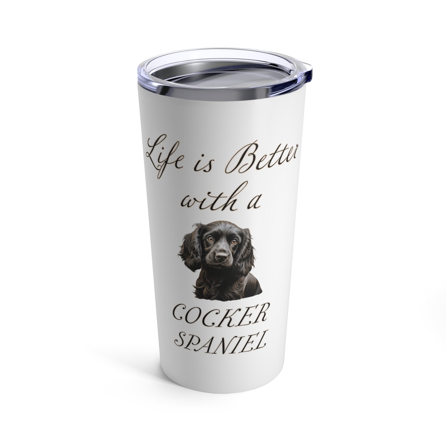 Black Cocker Spaniel Tumbler - Life is Better with a Cocker Spaniel Travel Mug, Stainless Steel 20oz