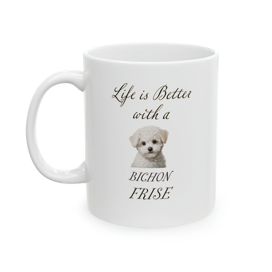 Bichon Frise Mug - 11 oz - Life is Better with a Bichon Frise