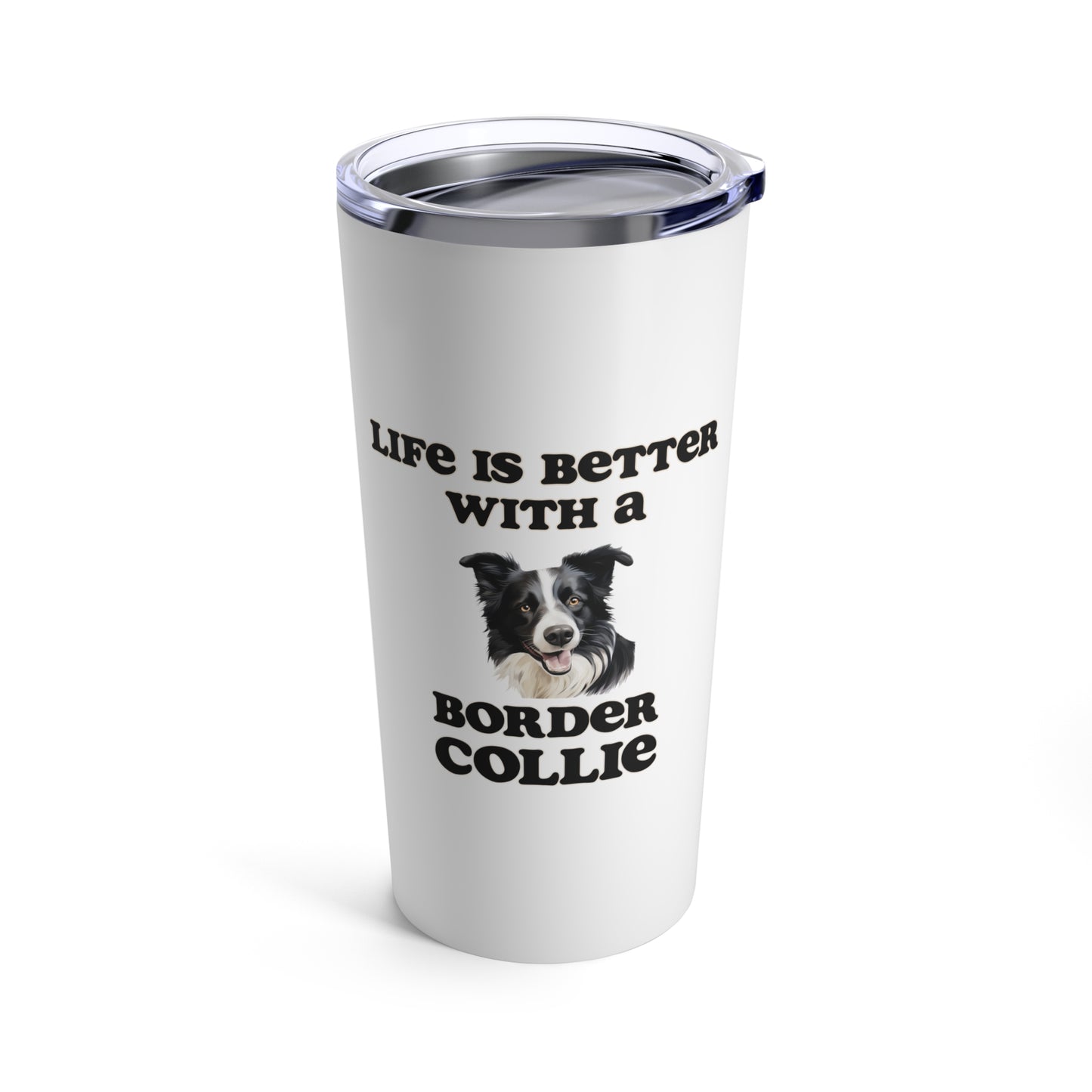Life is Better with a Border Collie Stainless Steel Tumbler 20oz