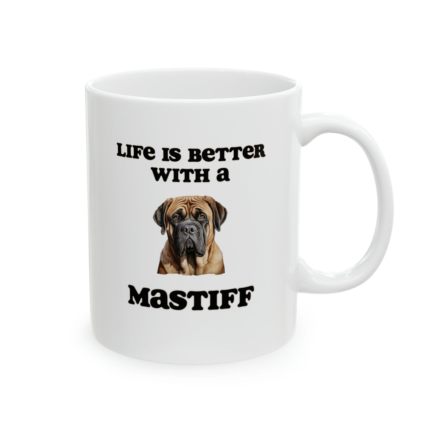 Mastiff Mug - 11 oz - Life is Better with a Mastiff