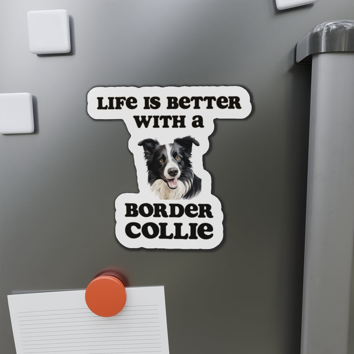 Life is Better with a Border collie Magnet - Die Cut Dog Magnet
