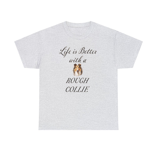 Life is Better with a Rough Collie T-Shirt
