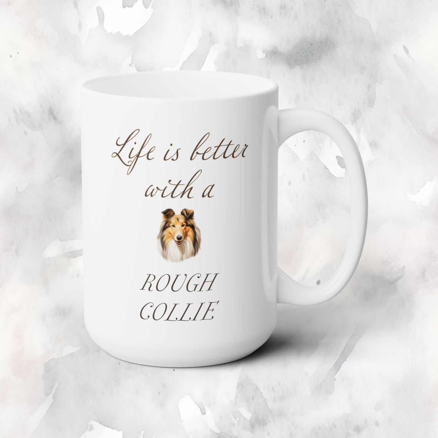 Life is Better with a Rough Collie Mug 15oz, Gift for Dog Mom, Gift for Dog Dad