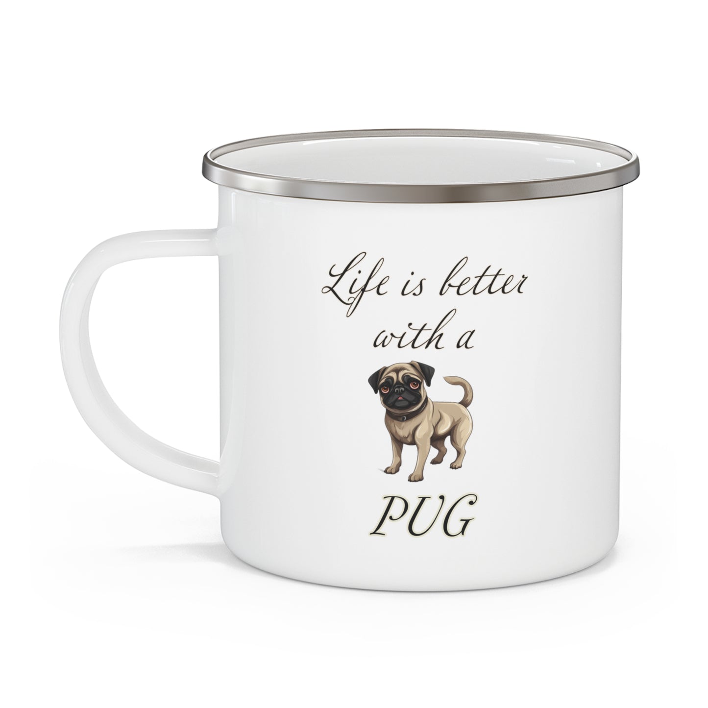 Life is Better with a Pug Enamel Camping Mug