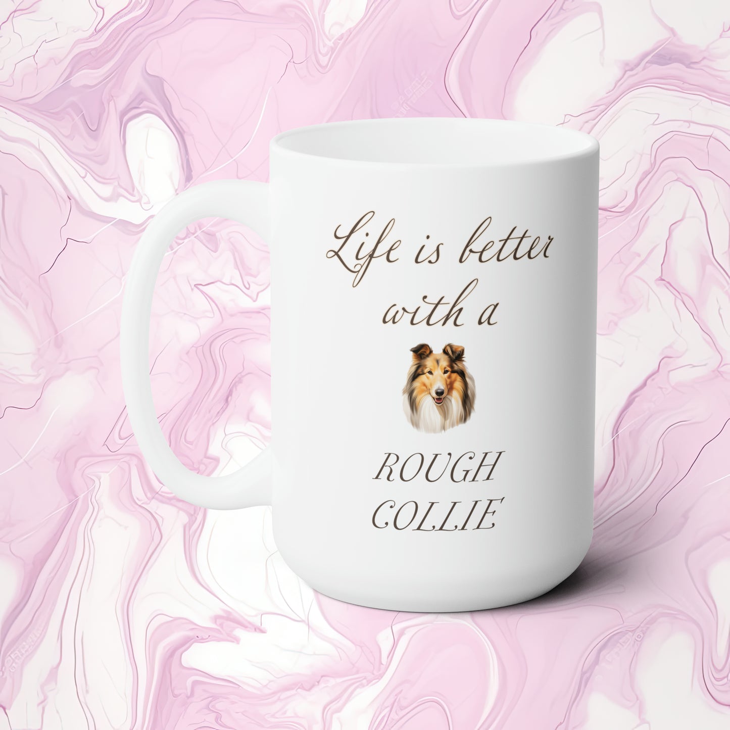 Life is Better with a Rough Collie Mug 15oz, Gift for Dog Mom, Gift for Dog Dad