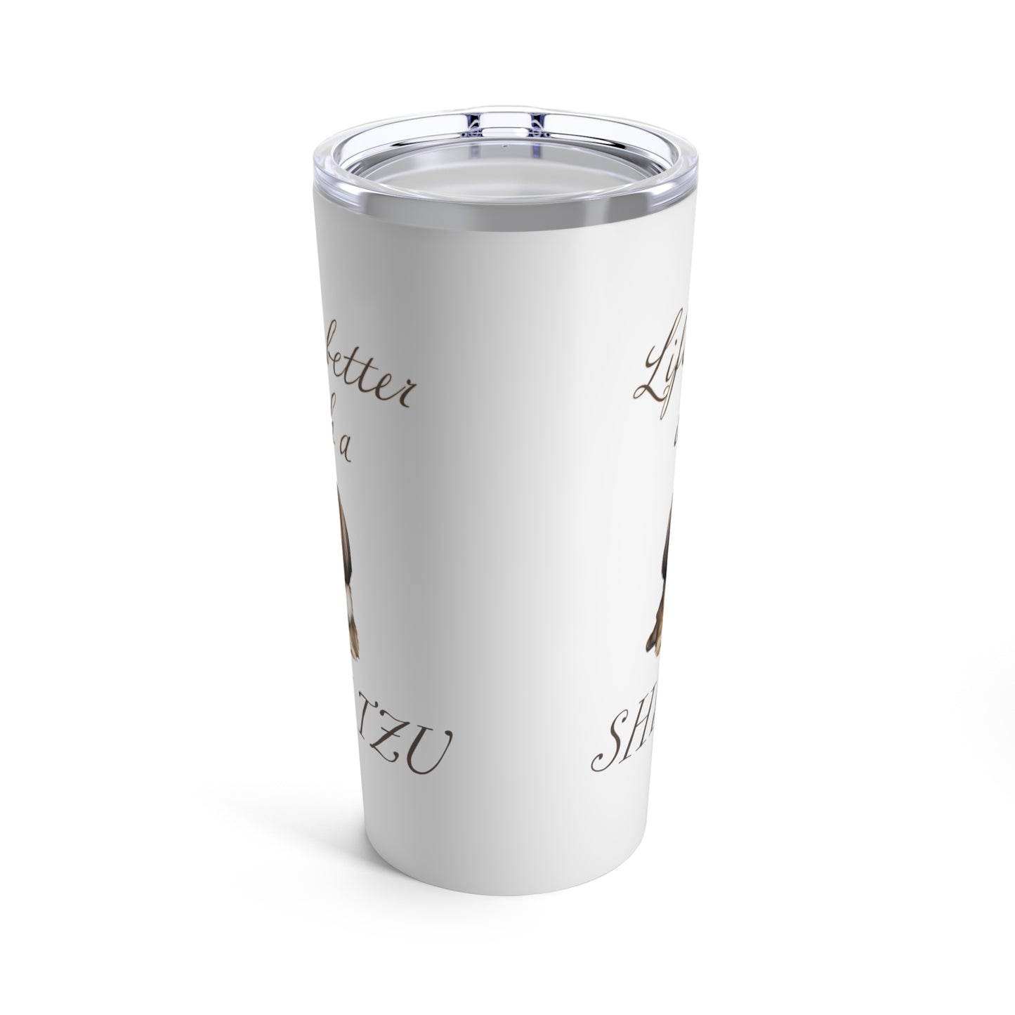 Life is better with a Shih Tzu Stainless Steel Tumbler 20oz