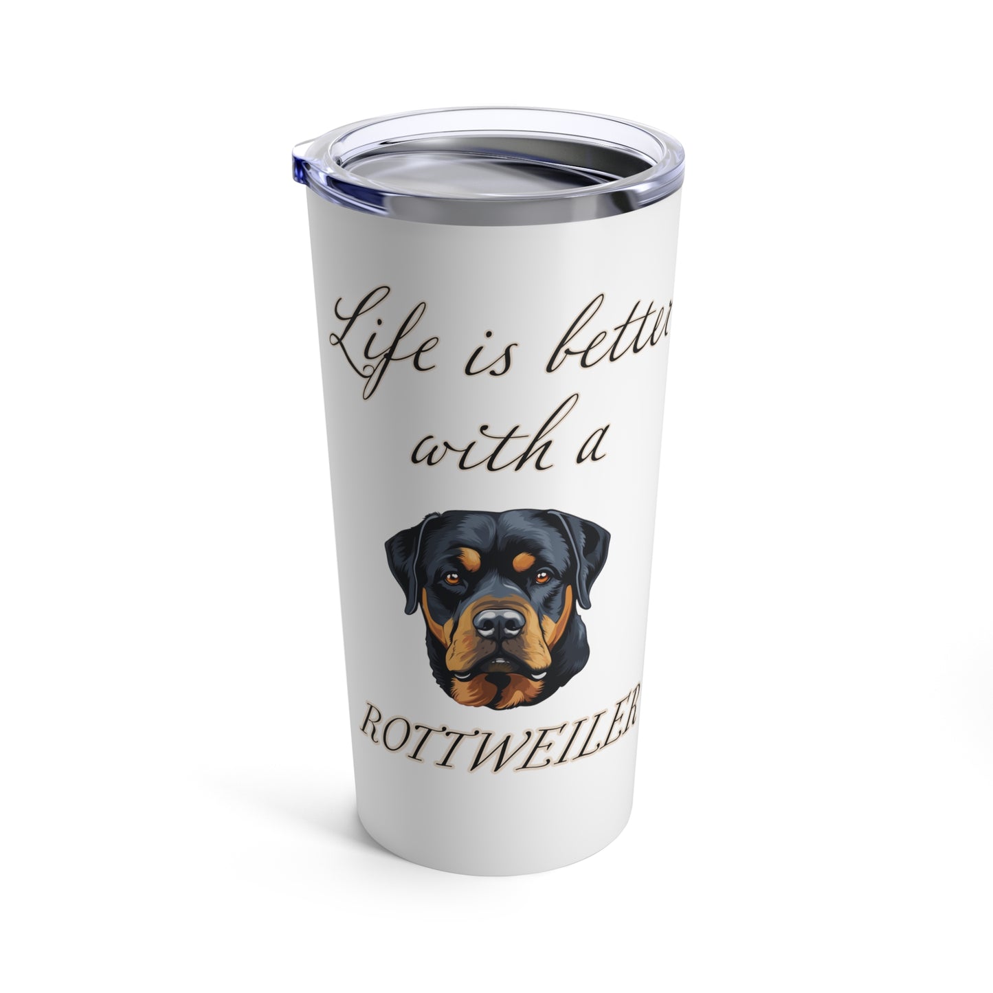 Life is Better with a Rottweiler Tumbler, Stainless Steel 20oz