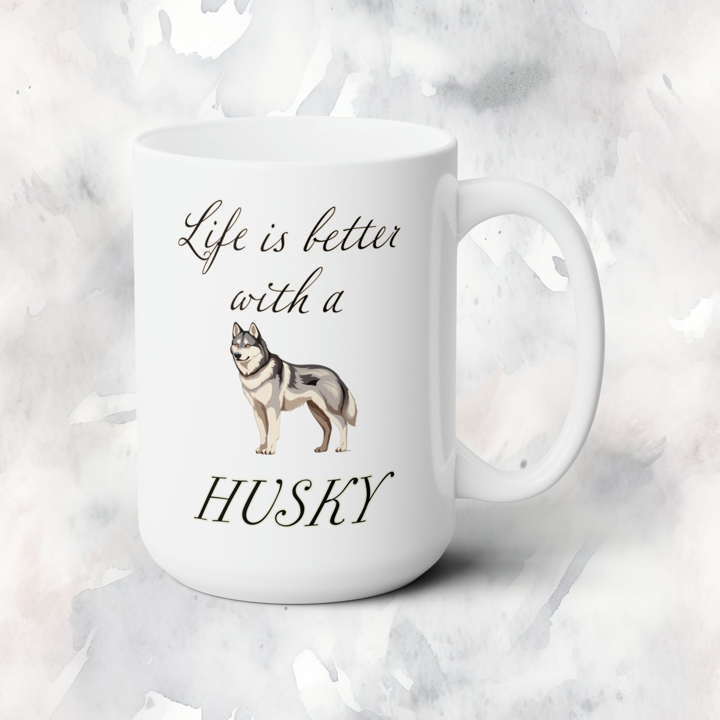Life is Better with a Husky Mug 15oz