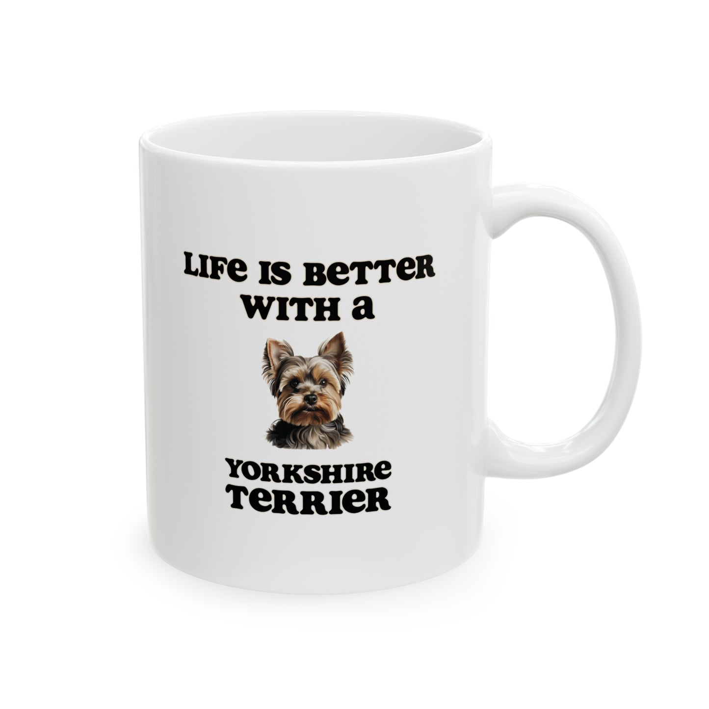 Life is Better with a Yorkshire Terrier Mug - 11 oz