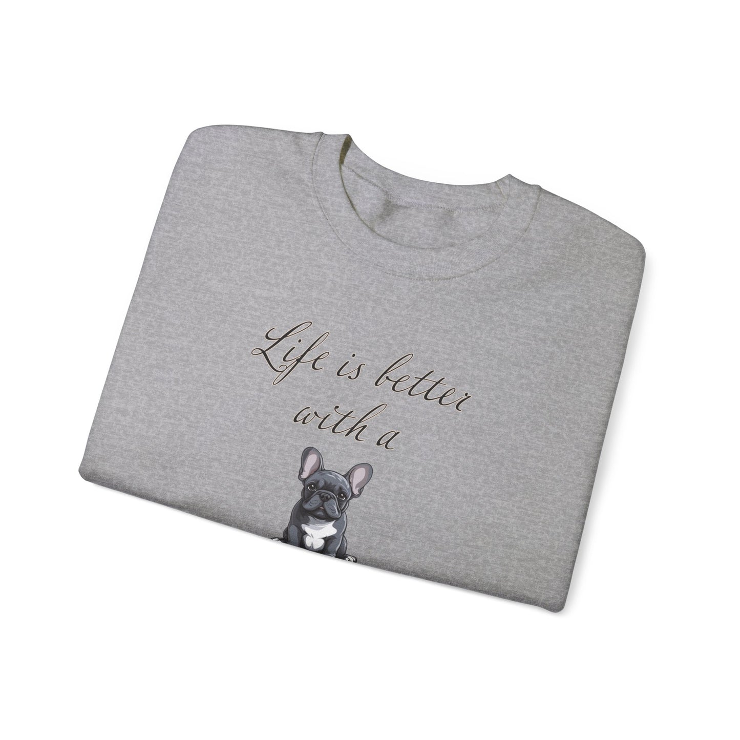 Life is Better with a French Bulldog Unisex Heavy Blend™ Crewneck Sweatshirt