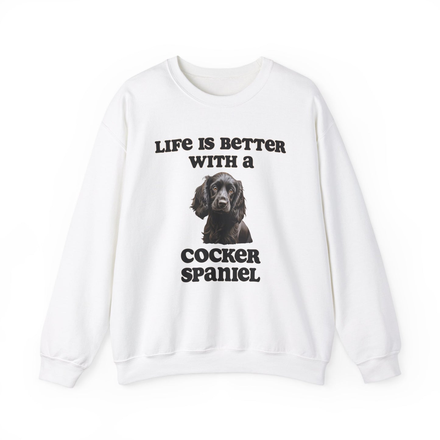 Black Cocker Spaniel sweatshirt - Life is Better with a Cocker Spaniel, Dog Mom Shirt, Dog Dog Dad Shirt