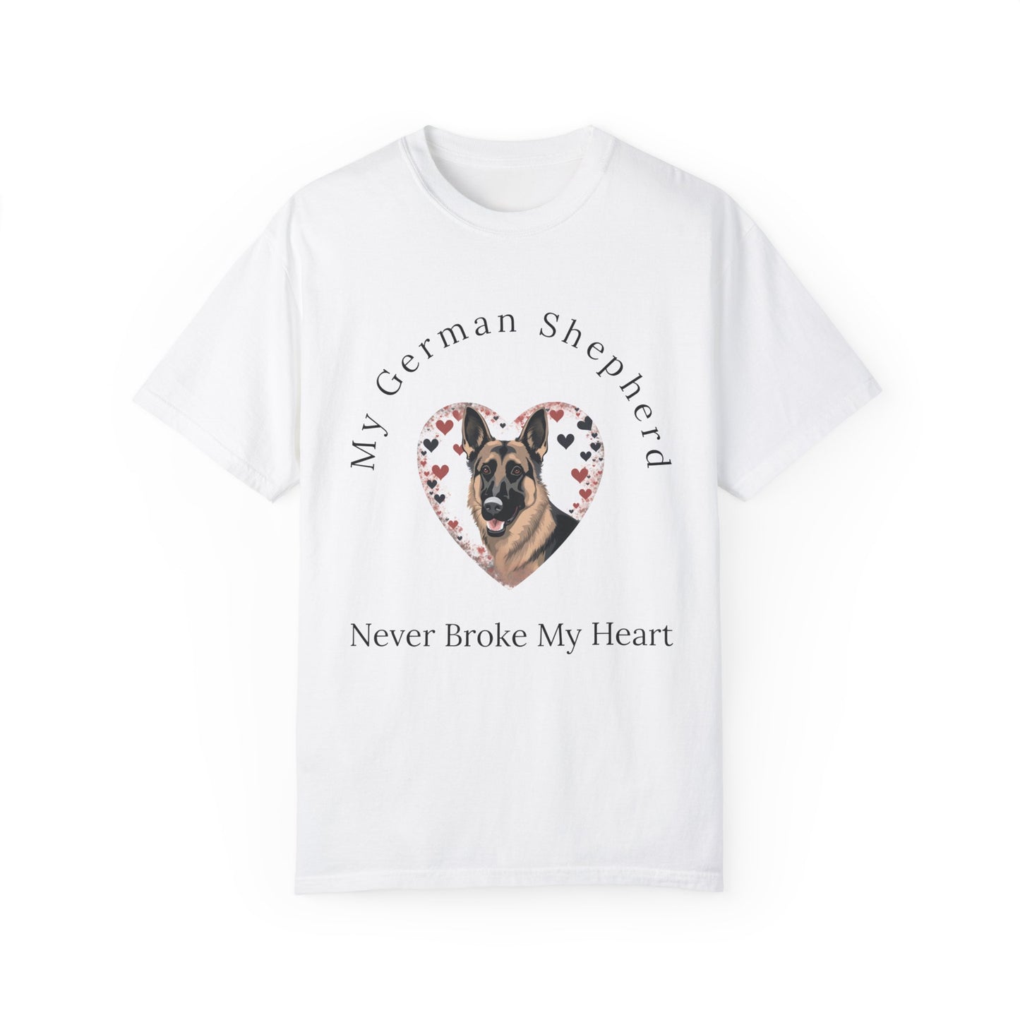 My German Shepherd Never Broke My Heart T-shirt