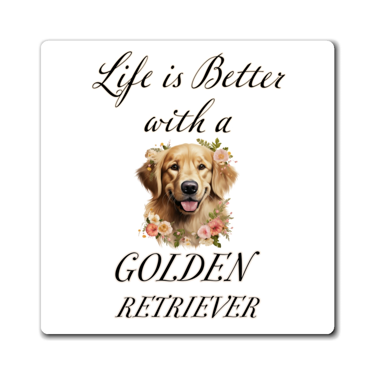 Life is Better with a Golden Retriever Magnet
