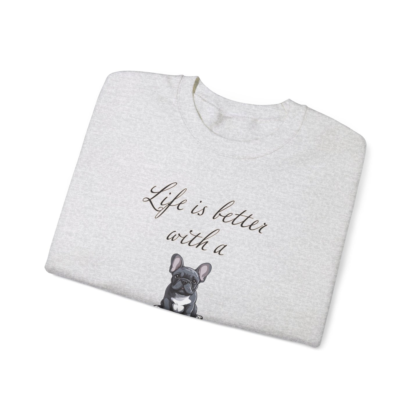 Life is Better with a French Bulldog Unisex Heavy Blend™ Crewneck Sweatshirt