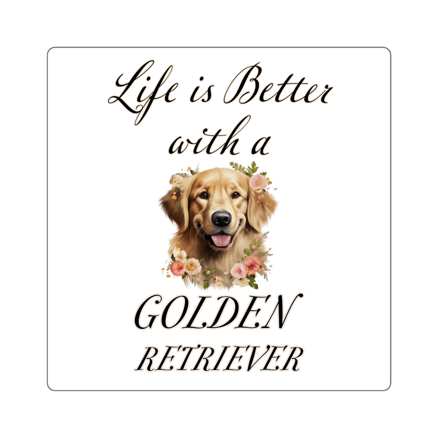 Life is Better with a Golden Retriever Square Stickers
