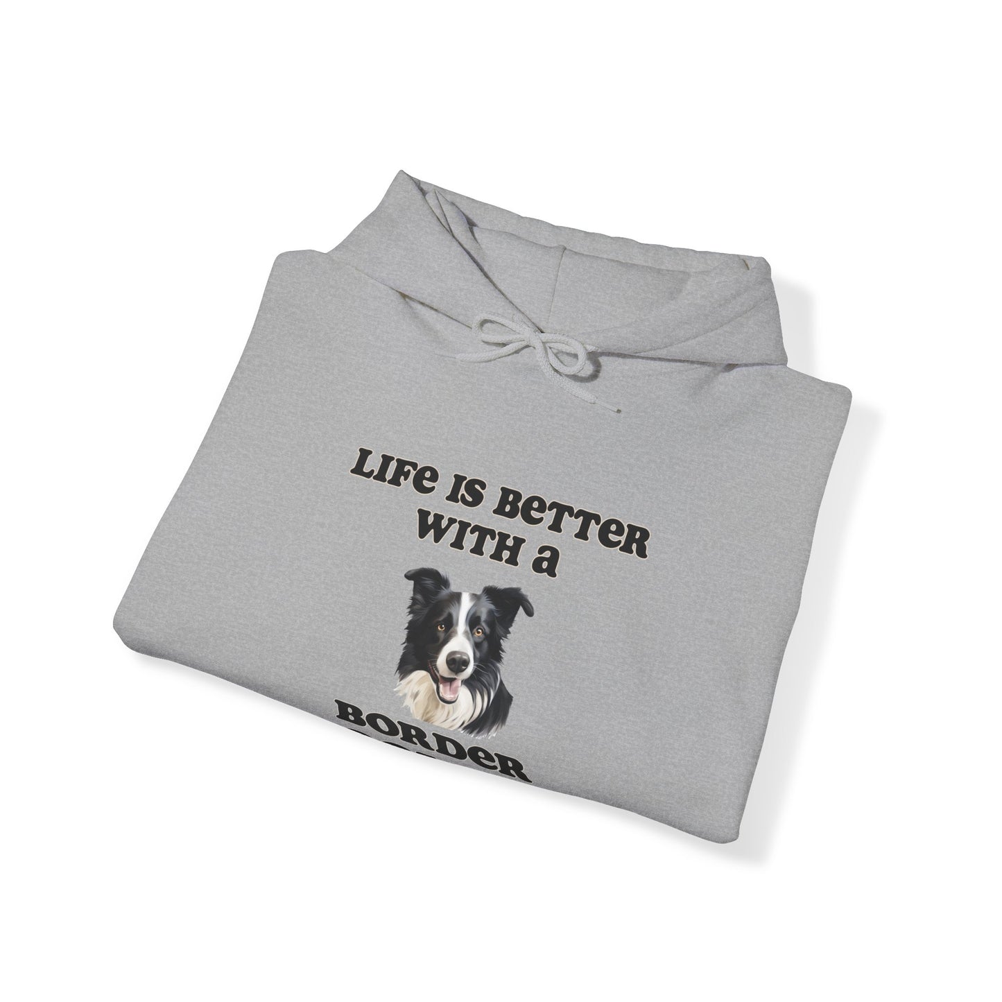 Life is Better with a Border Collie Hoodie - Unisex Dog Mom or Dog Dad Sweatshirt