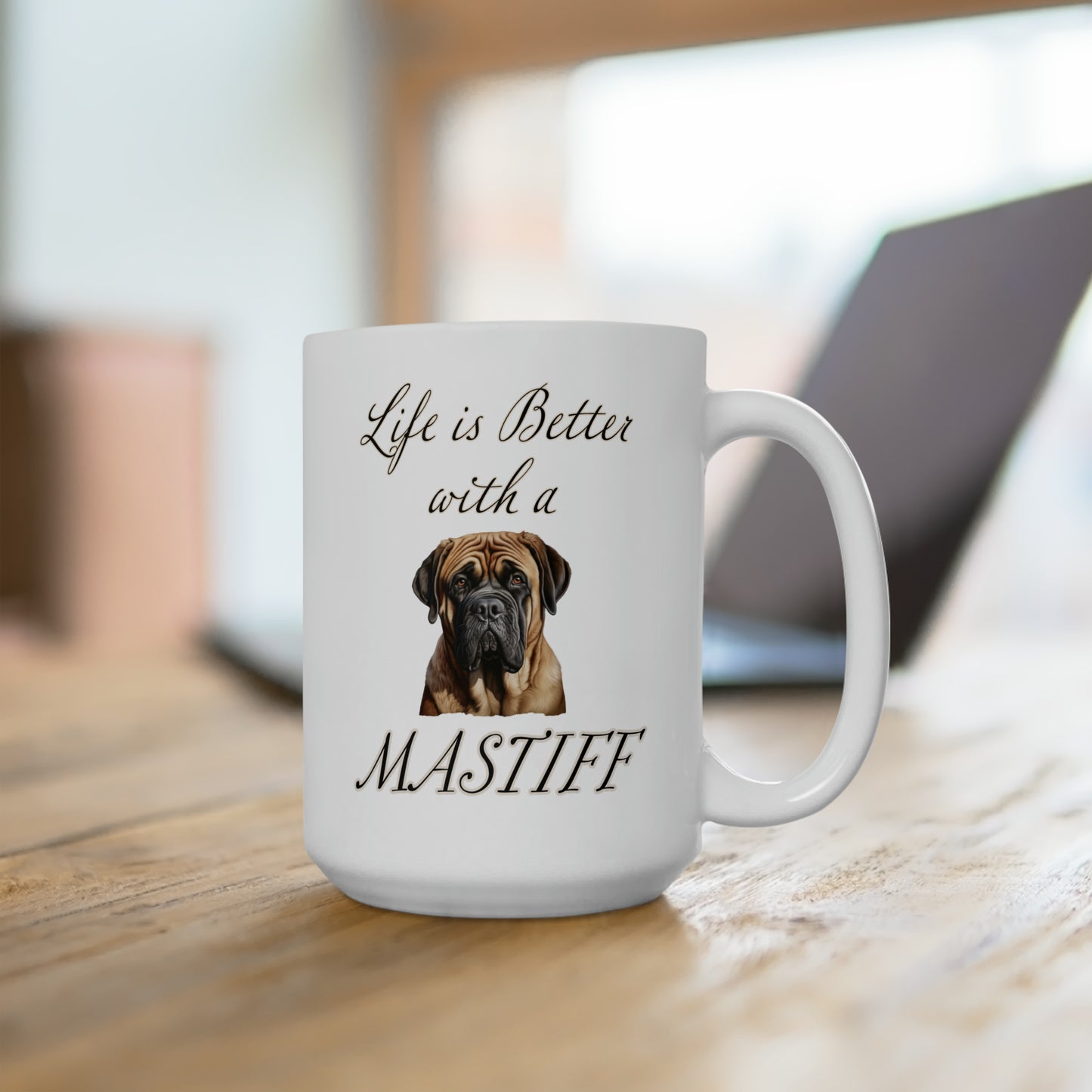 Mastiff Mug - Dog Mom Gift, Dog Dad Gift - 15 oz - Life is Better with a Mastiff