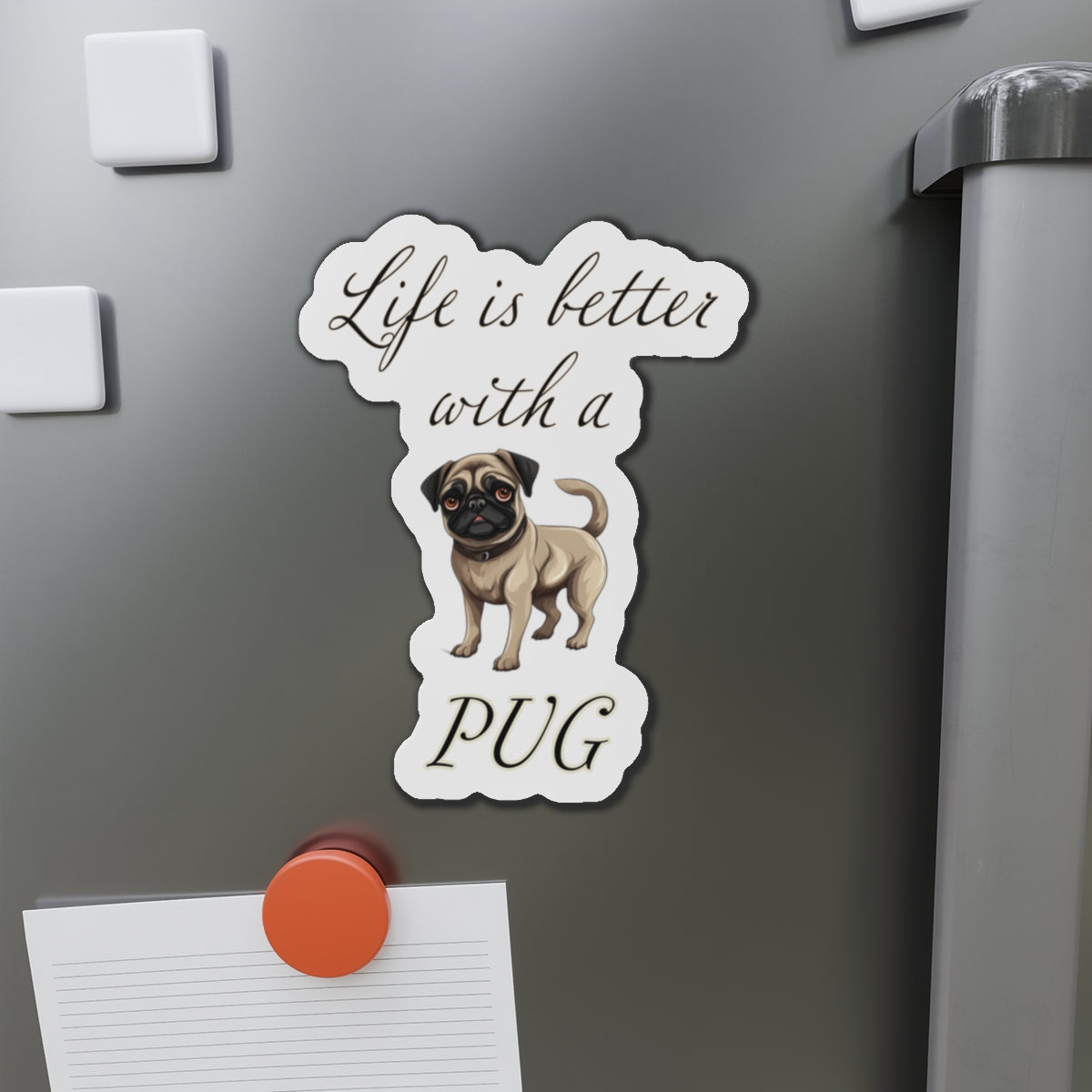 Life is Better with a Pug Die-Cut Magnets