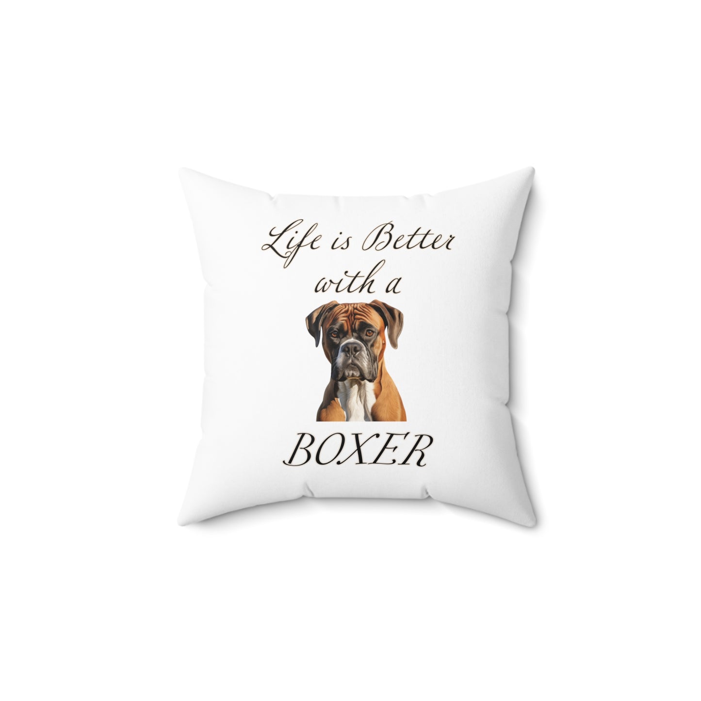 Boxer Pillow - Life is Better with a Boxer Spun Polyester Square White Throw Pillow