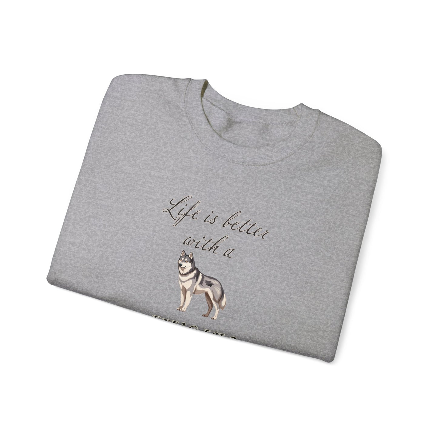 Life is Better with a Husky Sweatshirt - Unisex Heavy Blend™ Crewneck