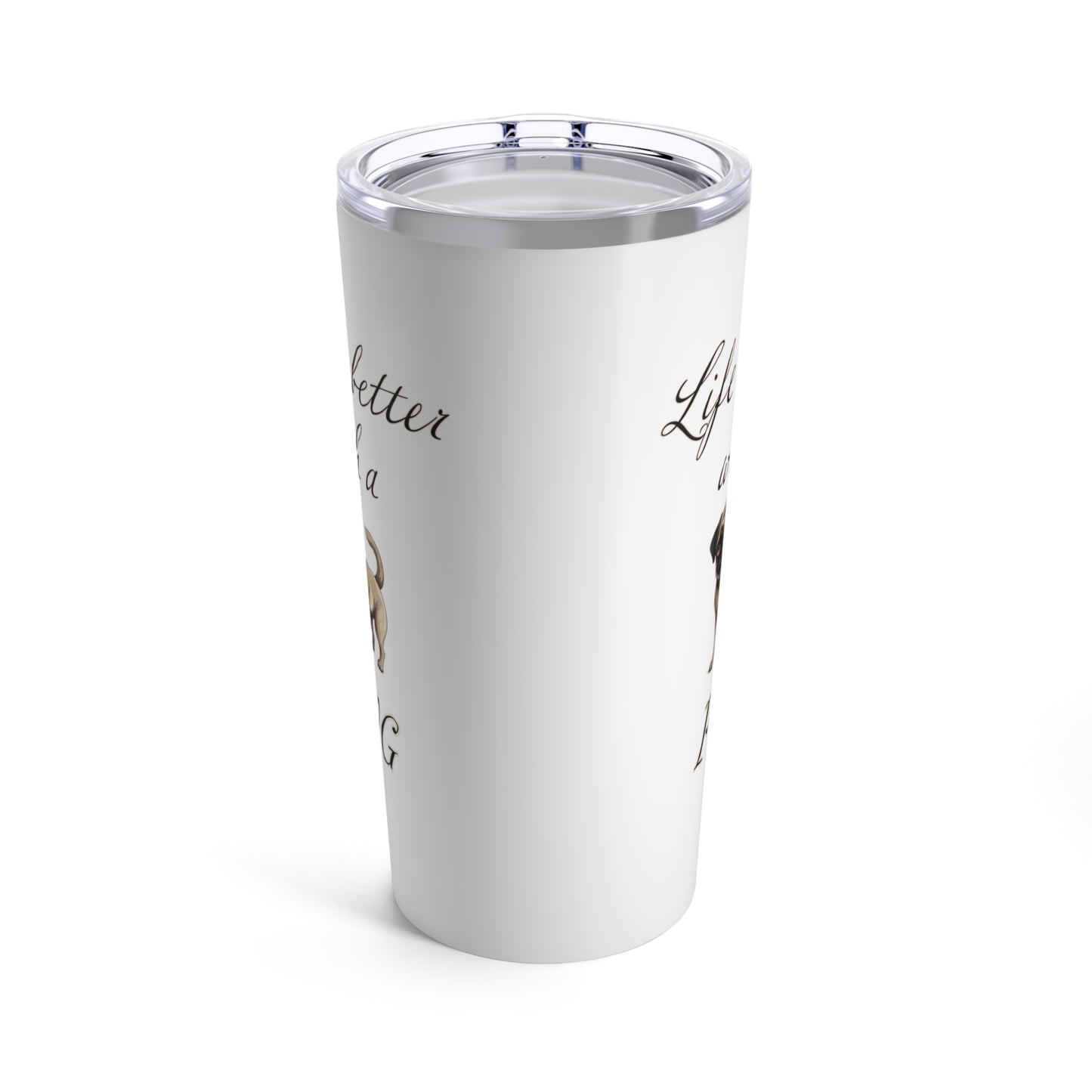 Life is Better with a Pug Stainless Steel Tumbler 20oz