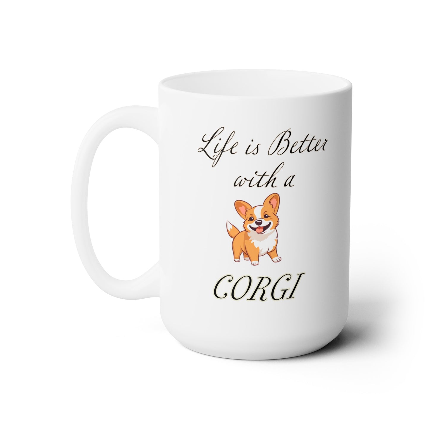 Life is Better with a Corgi Mug - 15oz