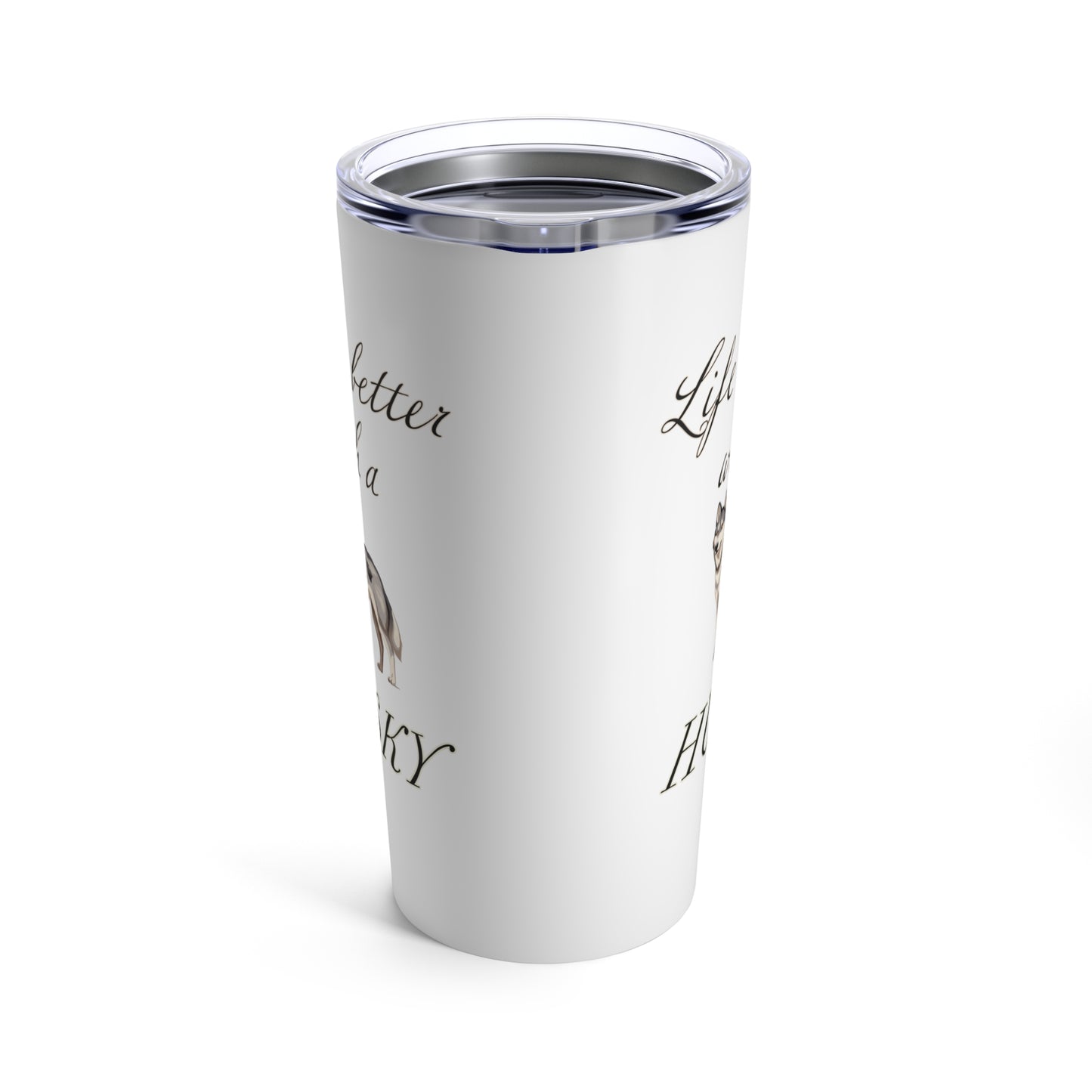 Life is Better with a Husky Stainless Steel Tumbler 20oz