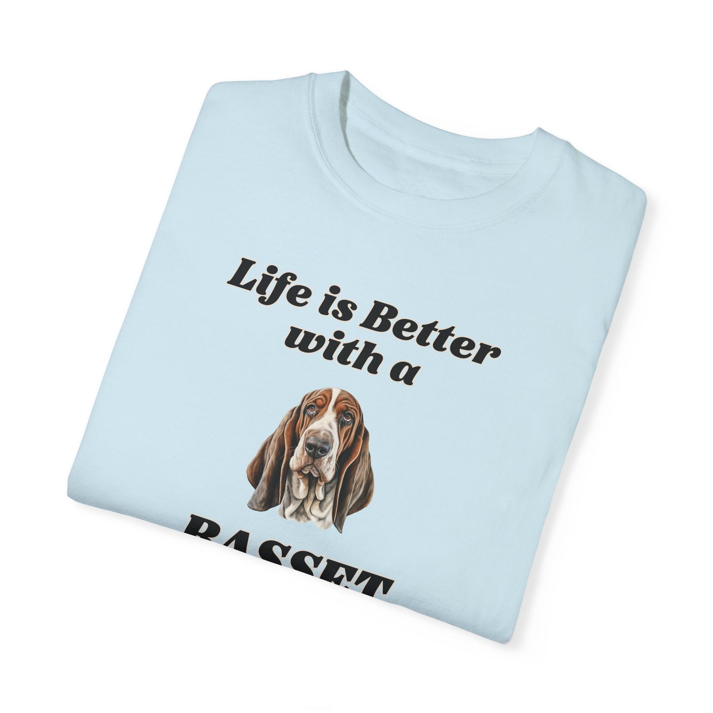 Life is Better with a Basset Hound T-shirt