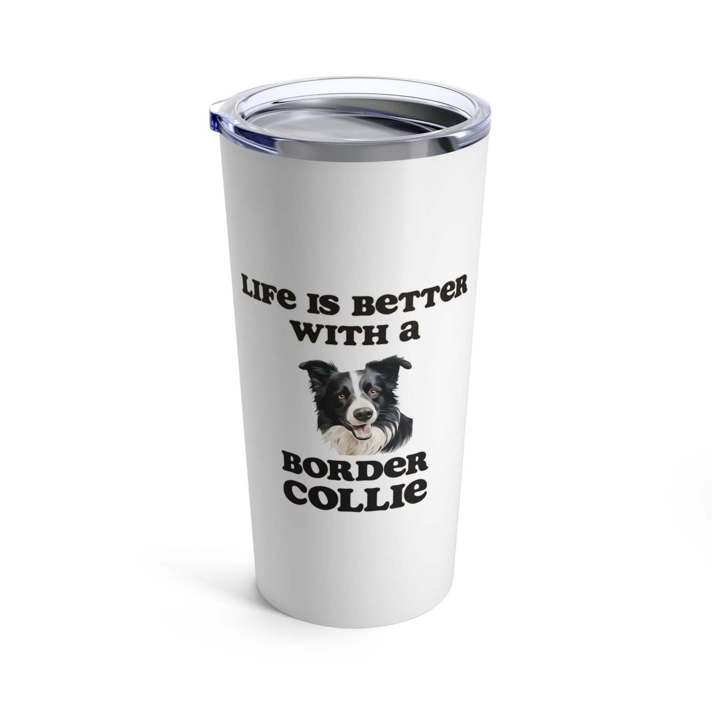 Life is Better with a Border Collie Stainless Steel Tumbler 20oz