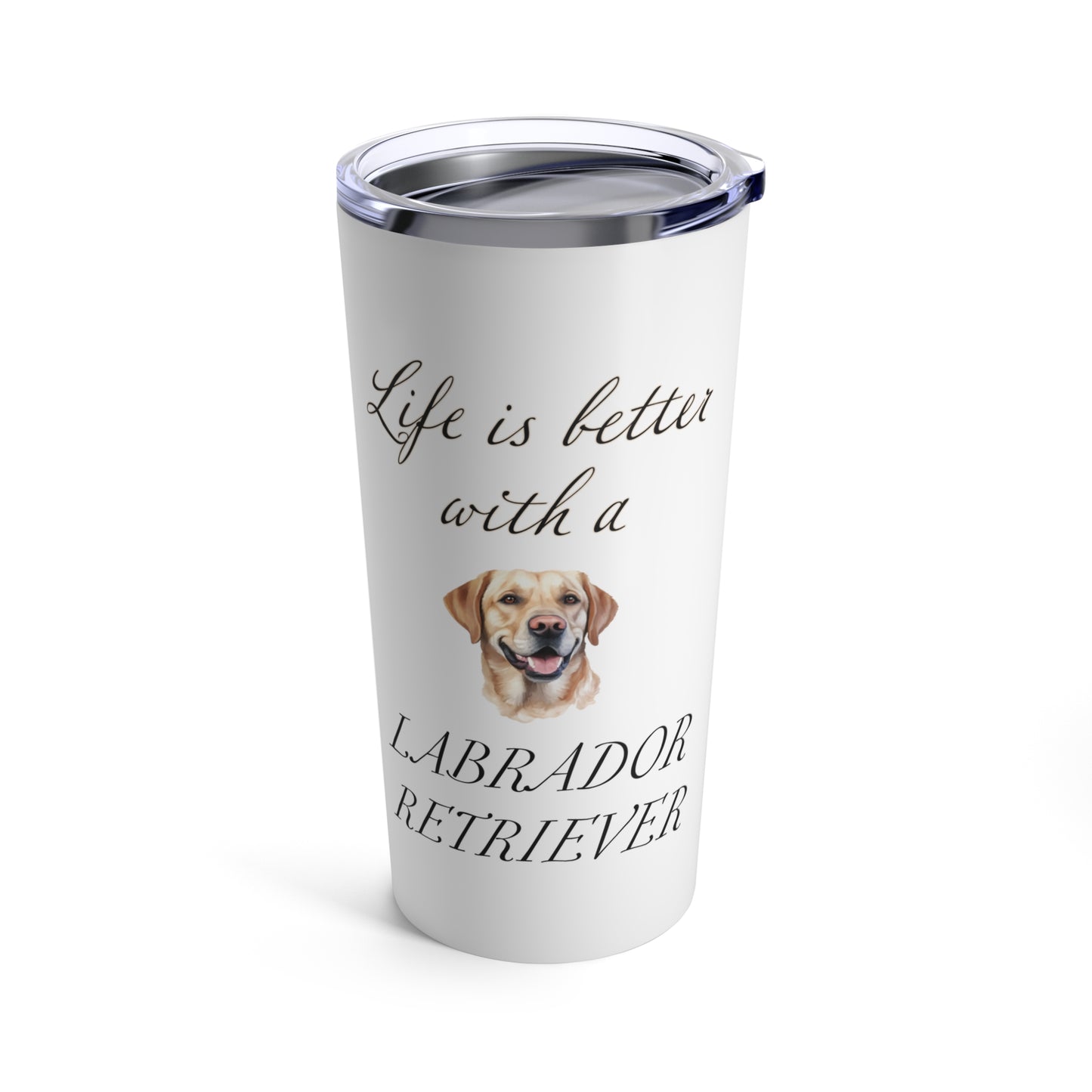 Life is Better with a Labrador Retriever Stainless Steel Tumbler 20oz