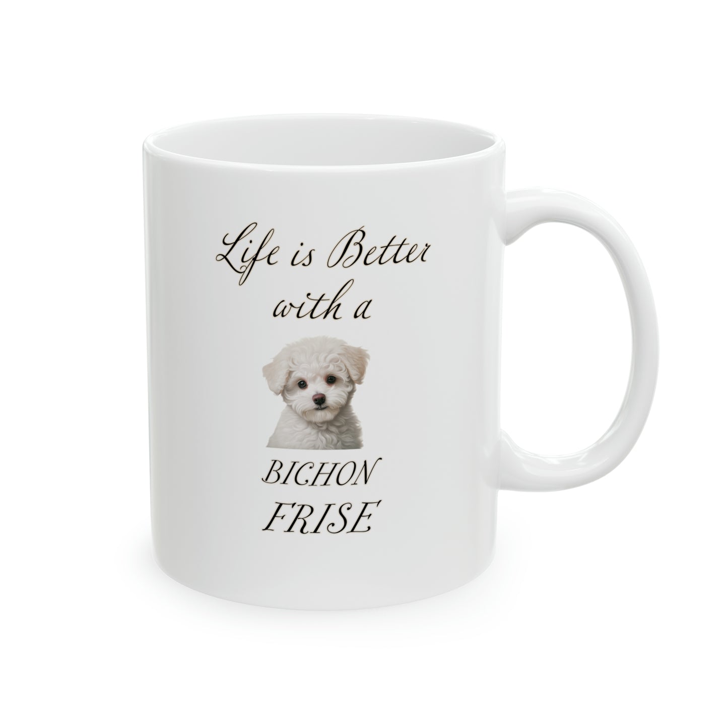 Bichon Frise Mug - 11 oz - Life is Better with a Bichon Frise