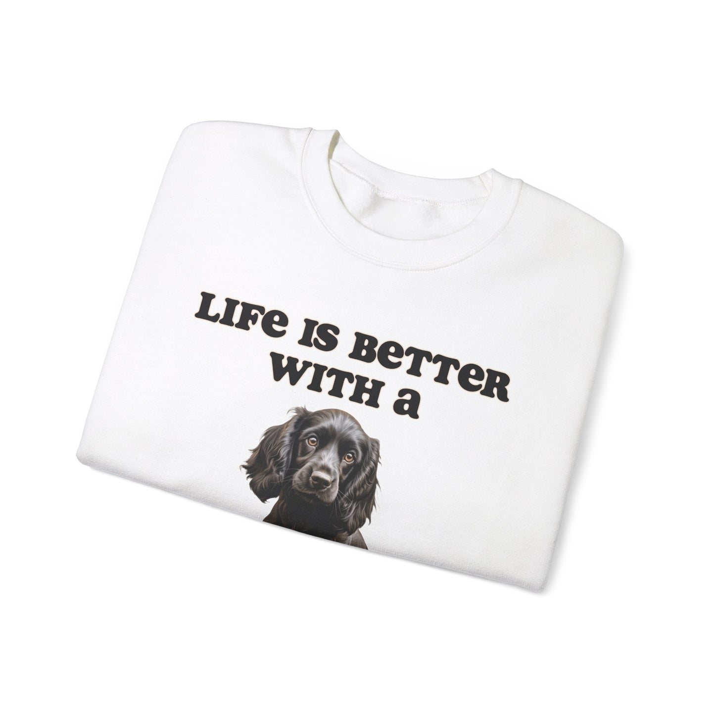 Black Cocker Spaniel sweatshirt - Life is Better with a Cocker Spaniel, Dog Mom Shirt, Dog Dog Dad Shirt