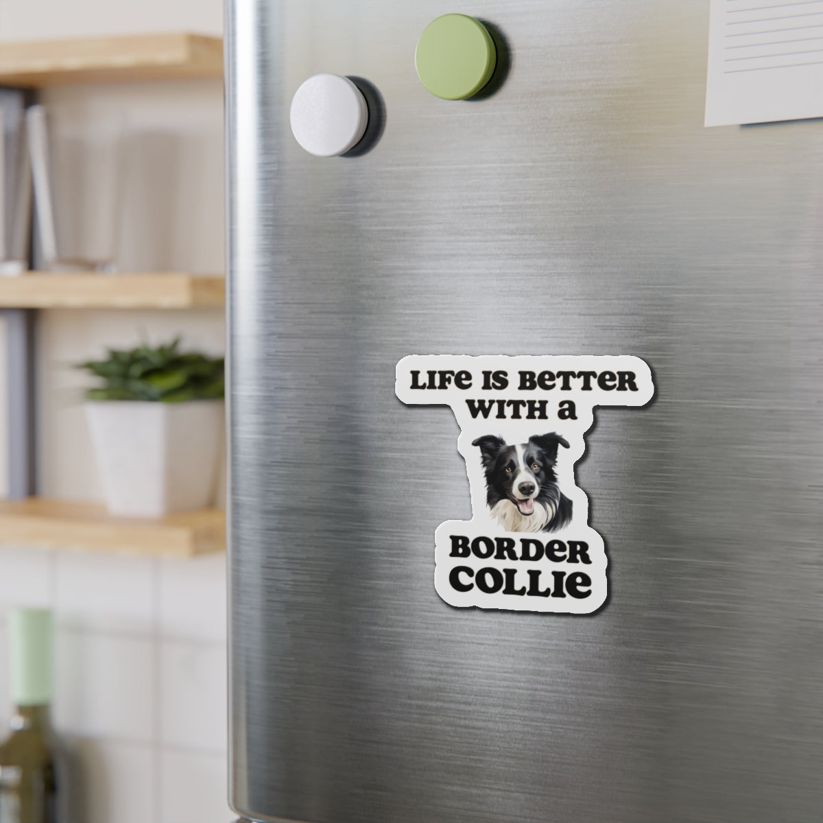 Life is Better with a Border collie Magnet - Die Cut Dog Magnet