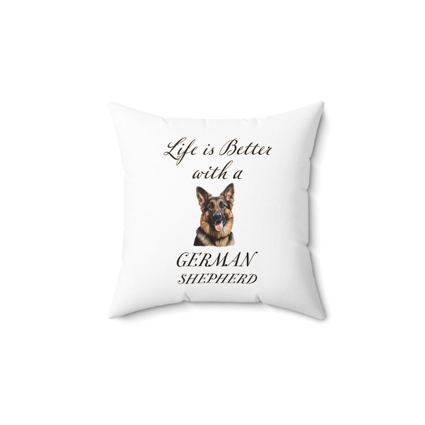 Life is Better with a German Shepherd Pillow - Spun Polyester Square White Throw Cushion