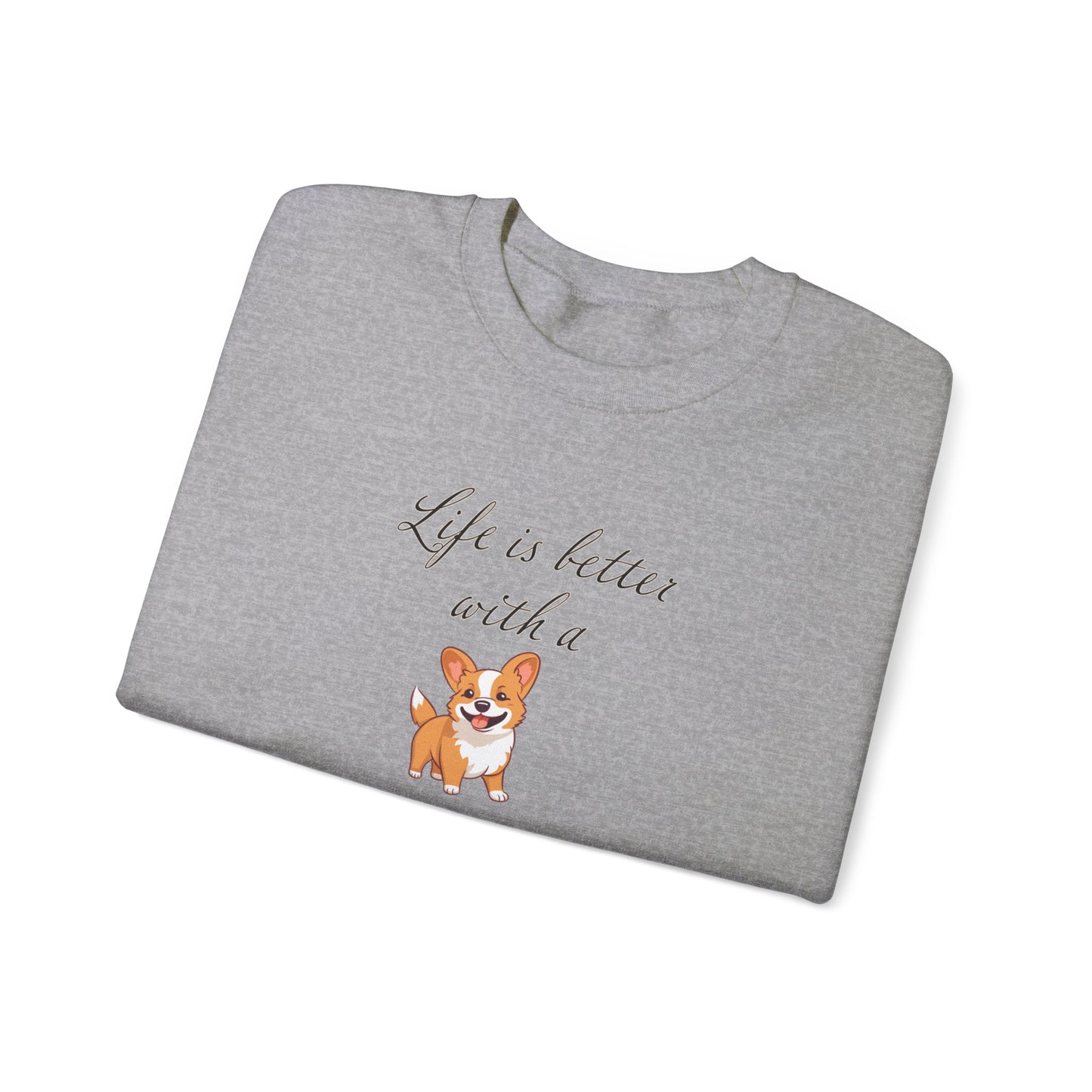 Life is Better with a Corgi sweatshirt, Unisex Crewneck