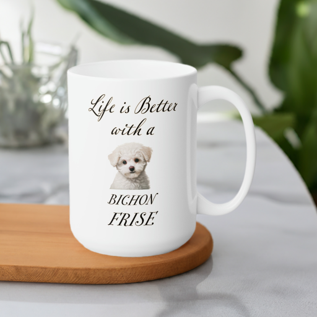 Bichon Frise Mug - Dog Mom Gift, Dog Dad Gift - 15 oz - Life is Better with a Bichon Frise