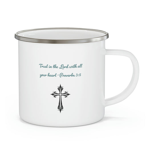 Trust in the Lord, Proverbs 3:5, Camping Mug, enamel 12 oz