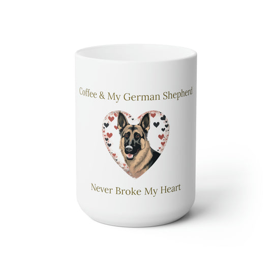 Coffee and My German Shepherd Never Broke My Heart Mug 15 oz