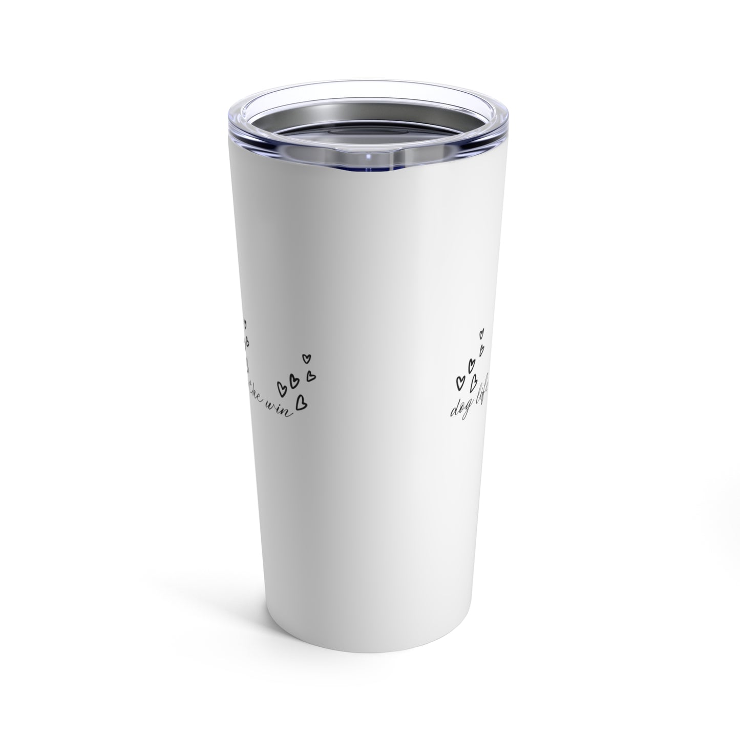 Dog Life for the win Tumbler - Travel Mug, Stainless Steel 20oz