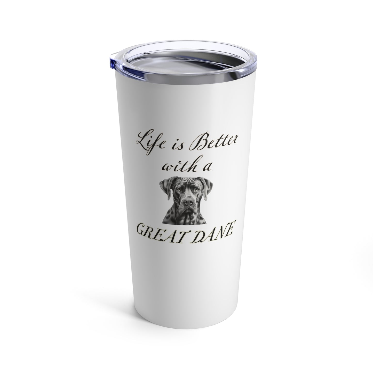 Life is Better with a Great Dane Tumbler, Stainless Steel 20oz