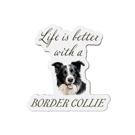 Life is Better with a Border collie Magnet - Die Cut Dog Magnet